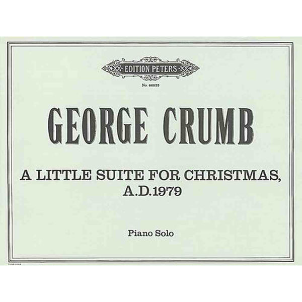 A Little Suite for Christmas, A.D. 1979, George Crumb - Piano Solo