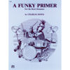 Funky Primer for the Rock drummer, Charles Dowd
