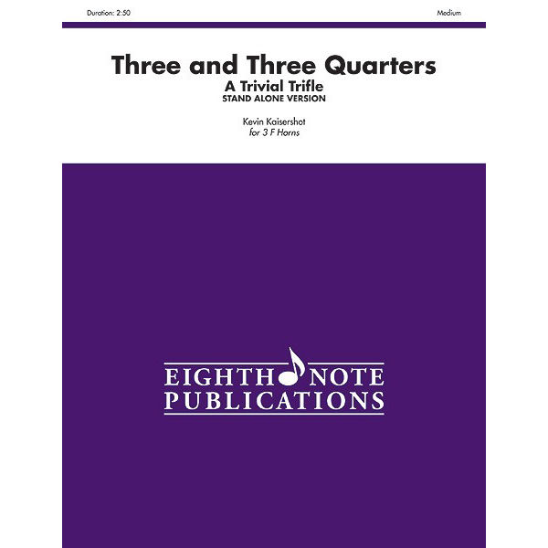 Three and Three Quarters - A Trivial Trifle - Stand Alone - for 3 F Horns