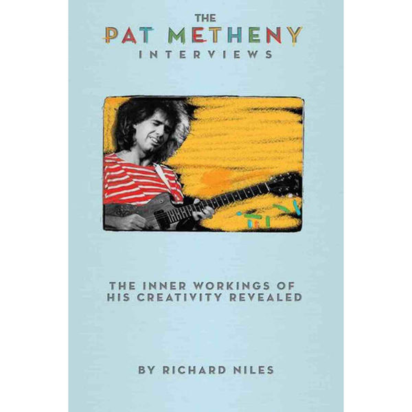 Richard Niles: The Pat Metheny Interviews
