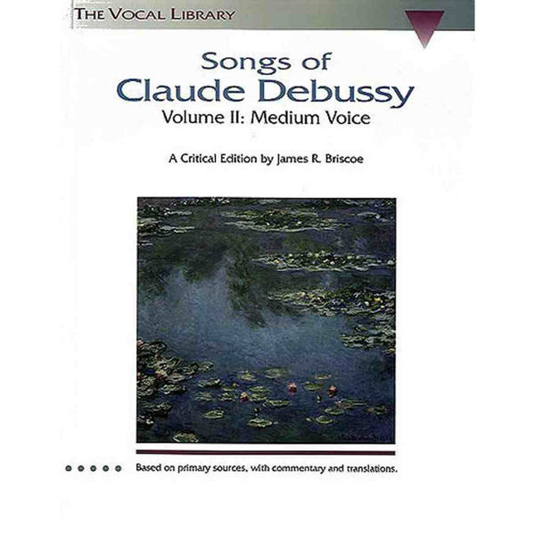 Songs Of Claude Debussy Volume II: Medium Voice