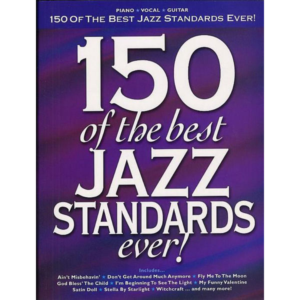 150 of the Best Jazz Standards Ever. Piano, Vocal, Guitar