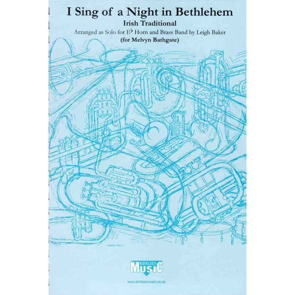 I Sing of a Night in Bethelehem, Irish Trad. arr Baker, Eb Horn + Brass Band