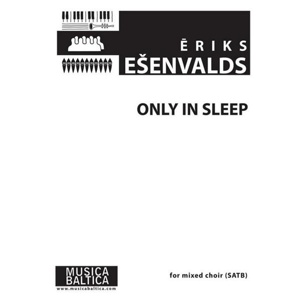 Only in Sleep, Eriks Esenvalds, Solo Voice, Mixed Choir [SSAATTBB] and Percussion, Vocal Score