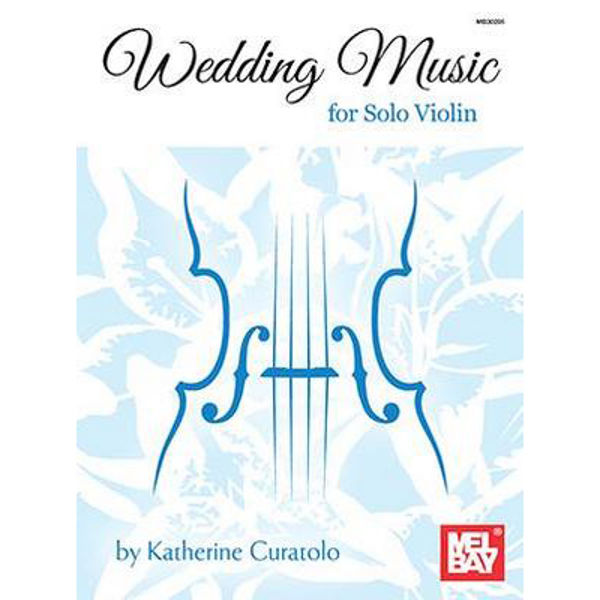 Wedding Music for Solo Violin, Katherine Curatolo.