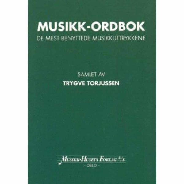 Musikk-ordbok - De mest benyttede musikkuttrykk- Torjussen