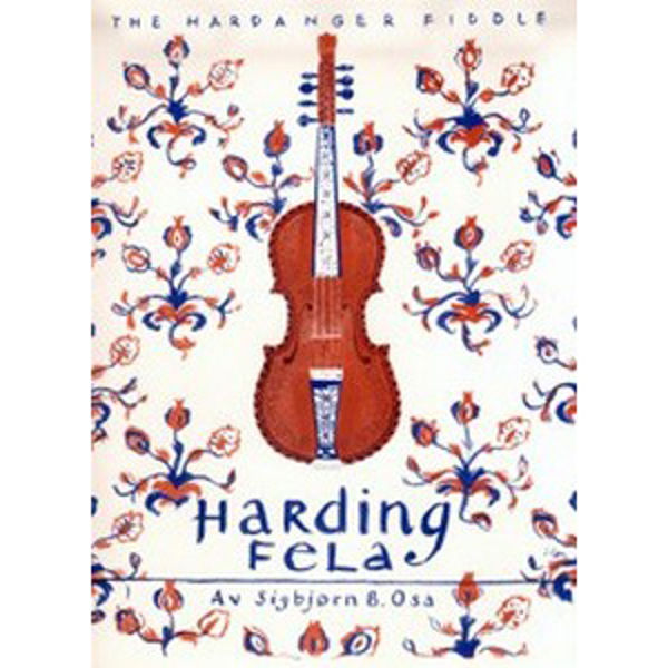 Hardingfela - The Hardanger Fiddle. Sigbjørn Bernhoft Osa