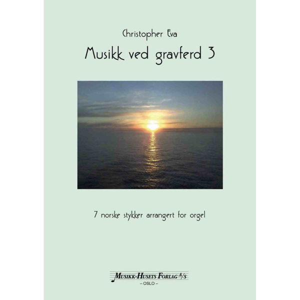 Musikk ved Gravferd 3, bearbeidet av Christopher Eva. Orgel