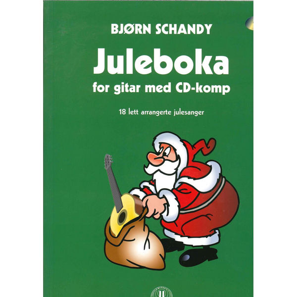 Juleboka for Gitar m/cd. 18 lett arrangerte julesanger m/tekst av Bjørn Schandy