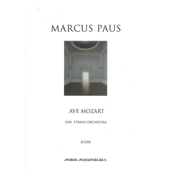 Ave Mozart, Marcus Paus - For Strykeorkester Partitur