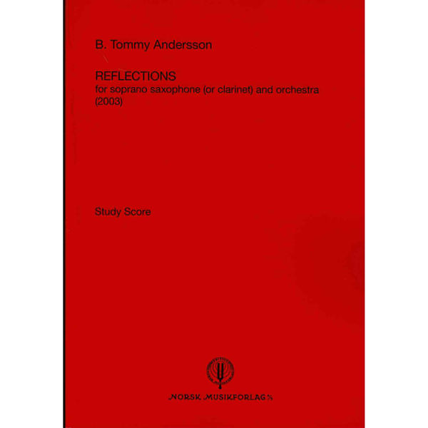 Reflections for Soprano Saxophone (or clarinet) and Orchestra. Study Score. Tommy B. Andersson