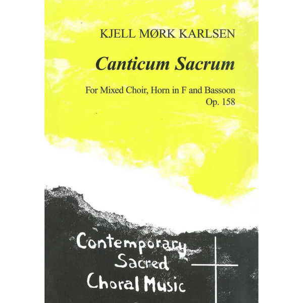Canticum Sacrum, Op.158. Score, Kjell Mørk Karlsen - Bl.Kor & Hrn F/Fa. Partitur