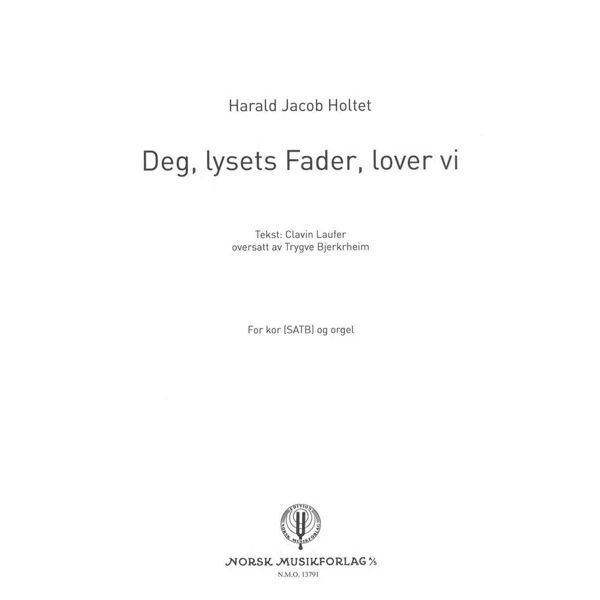 Deg, lysets Fader, lover vi. SATB+Orgel, Harald Jacob Holtet