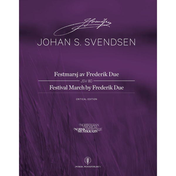 Festmarsj av Frederik Due,  Johan S. Svendsen. Critical Edition Score