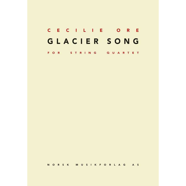 Glacier Song for String Quartet, Cecilie Ore