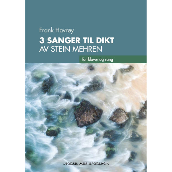 3 sanger til dikt av Stein Mehren for Klaver og Sang. Frank Havrøy