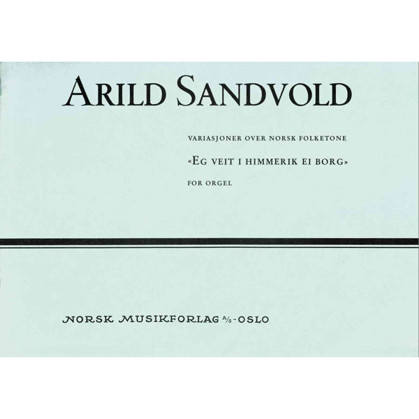 Variasjoner Over Eg Veit i Himmerik ei Borg, Arild Sandvold - Orgel