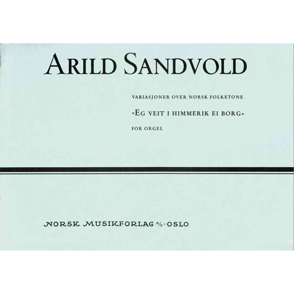 Variasjoner Over Eg Veit i Himmerik ei Borg, Arild Sandvold - Orgel