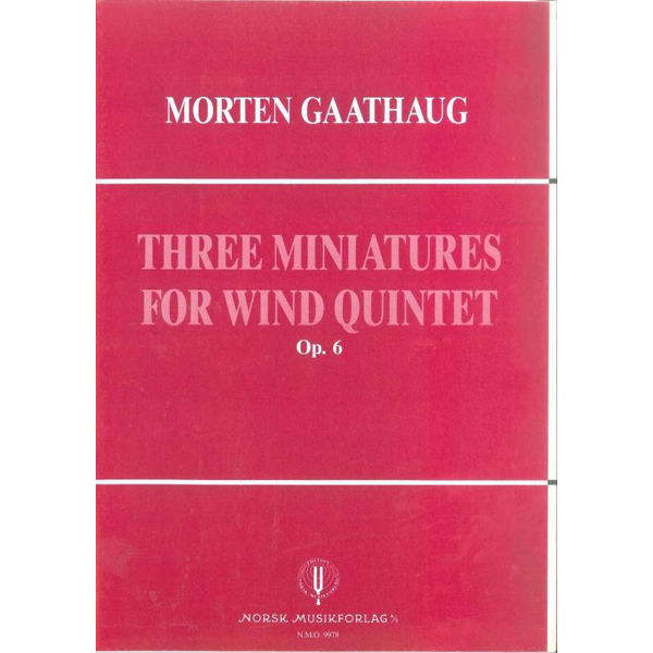 Three Miniatures Op.6, Morten Gaathaug - Wind Quintet