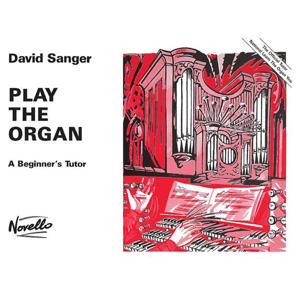 David Sanger: Play The Organ A Beginner's Tutor