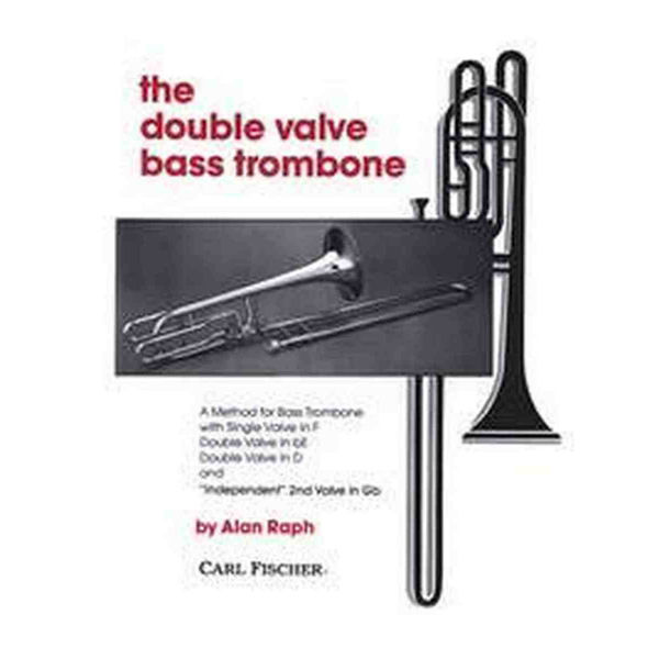 The Double Valve Bass Trombone. Alan Raph
