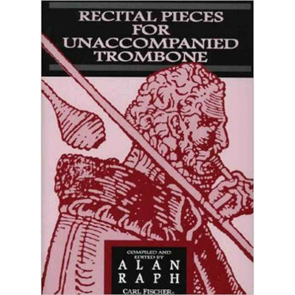 Recital Pieces for Unaccompanied Trombone. Alan Raph