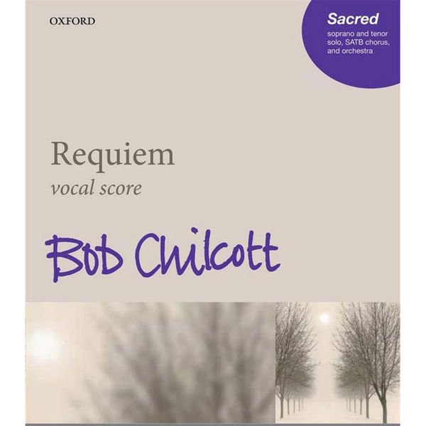 Requiem - Bob Chilcott - Soprano/Tenor/SATB/Piano