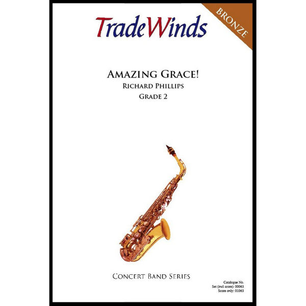 Amazing Grace. Trad /arr. Richard Phillips. Concert Band