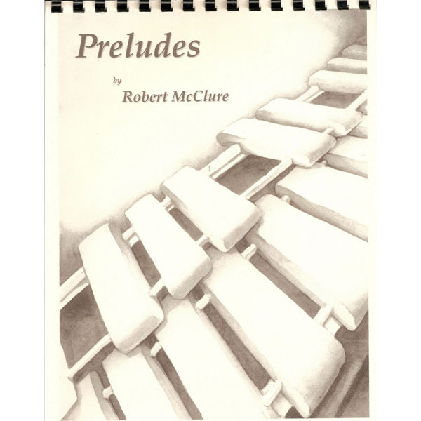 Preludes, Robert McClure, Solo Marimba