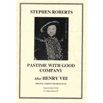 Pastime with Good Company, King Henry VIII arr. Stephen Roberts. Brass Band