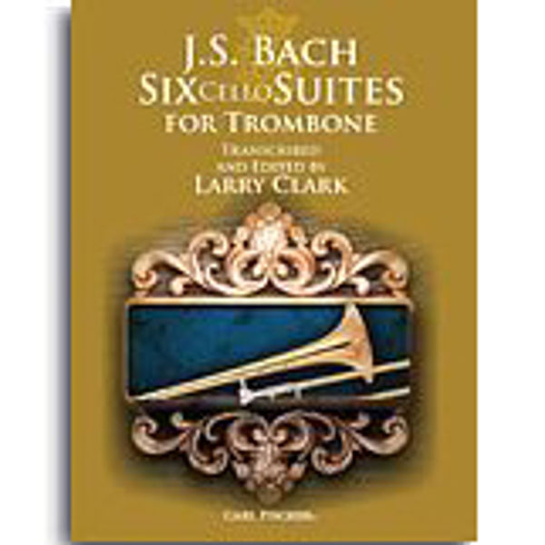 Six Cello Suites for Trombone, J.S. Bach/Clark