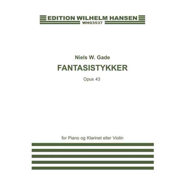Gade Fantasistykker op. 43, for Klarinett (eller Fiolin) og Piano