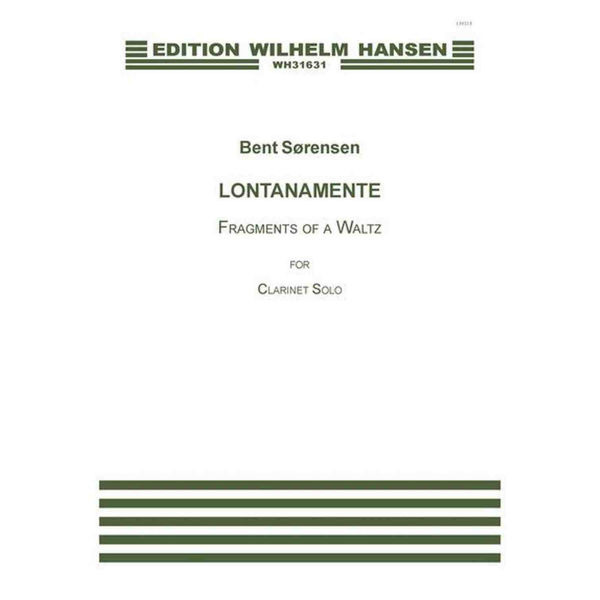 Lontanamente - Fragments Of A Waltz for Clarinet Solo - Bent Sørensen