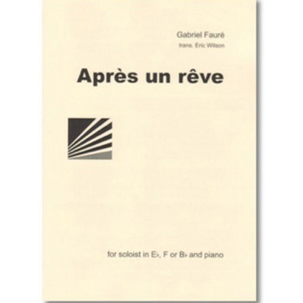 Apres Un Reve, Gabriel Faure trans, Eric Wilson. Soloist in Eb, F or Bb and Piano