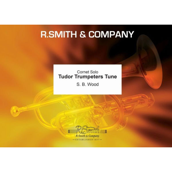 Tudor Trumpeters Tune. S. B. Wood. Cornet Soloist and  Brass Band