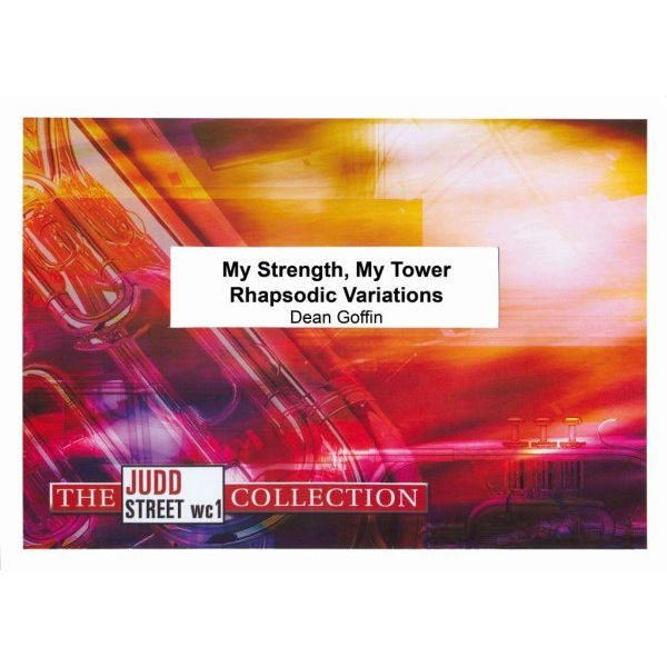 My Strenght, My Tower, Rhapsodic Variations by Dean Goffin. Brass Band