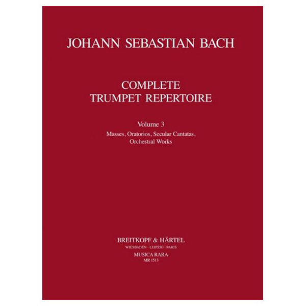 Complete Trumpet Repertoire Volume 3 - Masses, Oratorios, Secular Cantatas, Orchestral Works. Johann Sebastian Bach Ed. Ludwig Güttler
