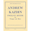Andrew Kazdin: Twelve Duets for Horn and Trumpet