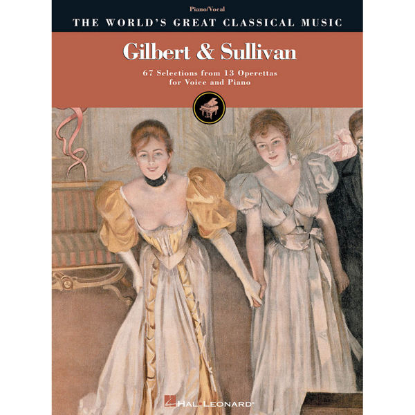Gilbert & Sullivan - 67 Selections from 13 Operettas for Voice and Piano