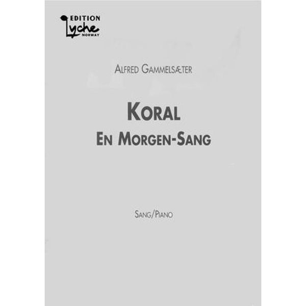 Koral - En Morgen-Sang. Sang og Piano, Arne Gammelsæter