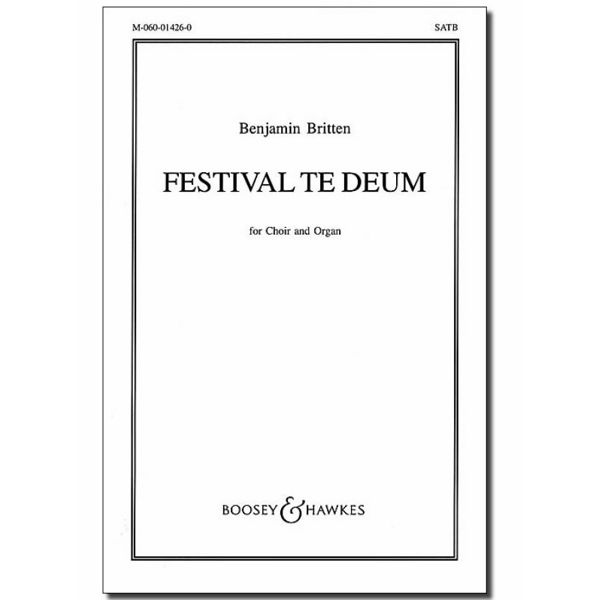 Benjamin Britten: Festival Te Deum, op. 32. SATB + Organ