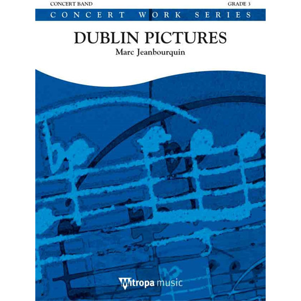 Dublin Pictures, Marc Jeanbourquin - Concert Band