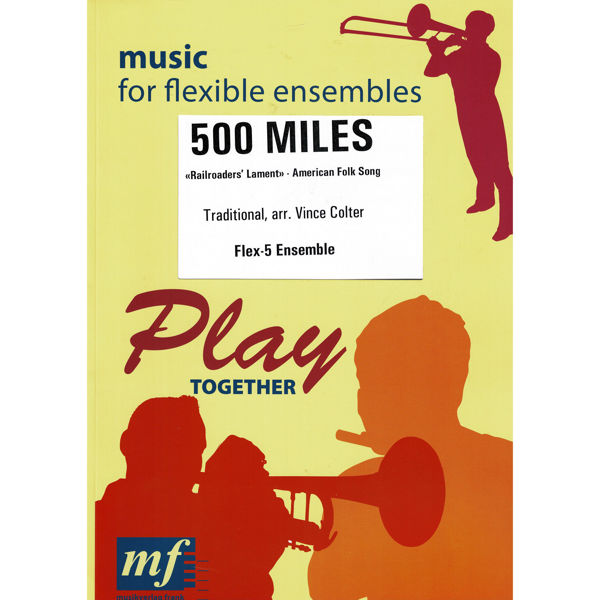 500 Miles - Railroaders' Lament. Trad. arr Colter Vince, Flex-5