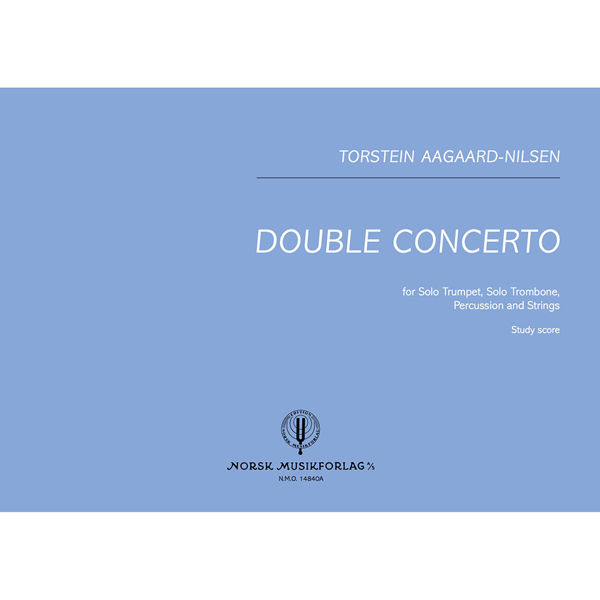 Double Concerto for Solo Trumpet, Solo Trombone, Percussion and Strings. Torstein Aagaard-Nilsen. Study Score