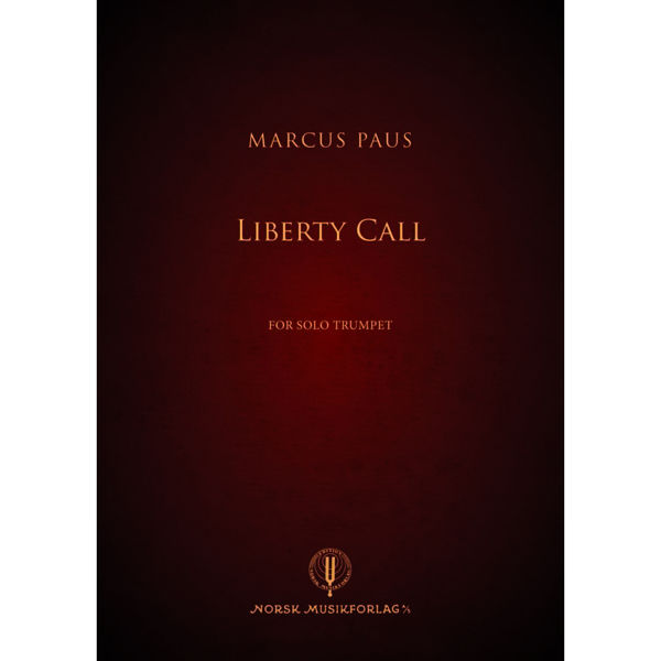 Liberty Call, for Solo Trumpet. Marcus Paus