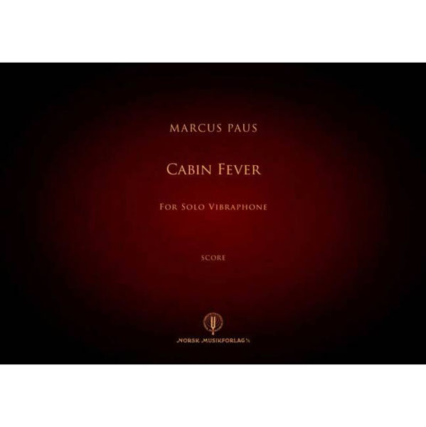 Cabin Fever, Marcus Paus, For solo vibraphone (score)