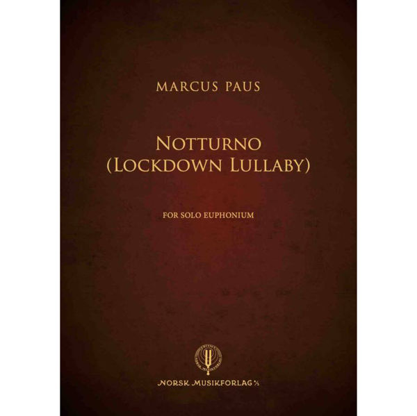 Notturno (Lockdown Lullaby) for solo euphonium, Marcus Paus
