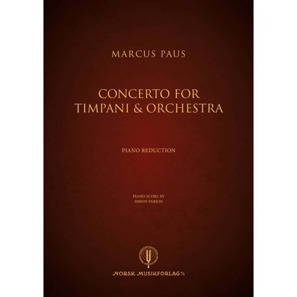 Concerto for Timpani & Orchestra, Marcus Paus. Piano reduction, Piano score by Simon Parkin