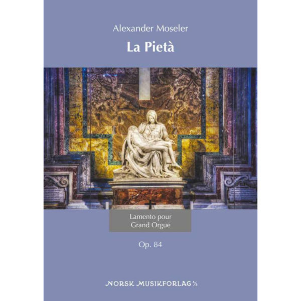 La Pieta, Op.84, Alexander Moseler - Orgel