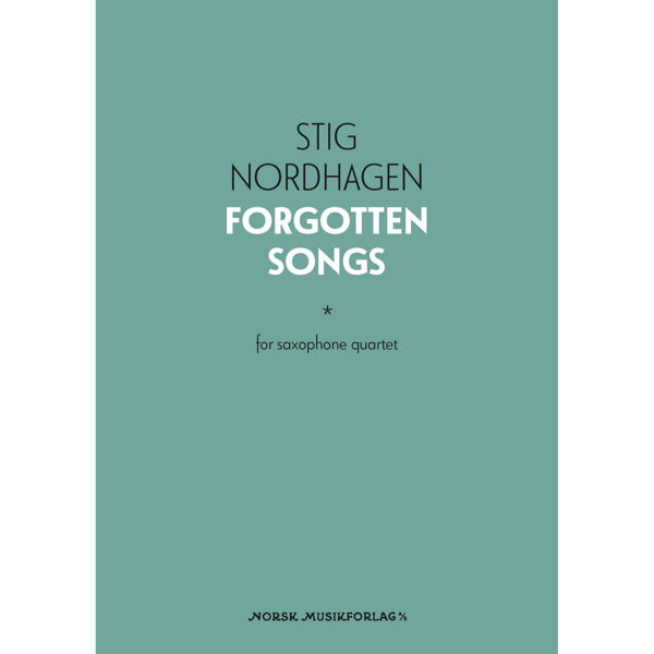 Forgotten Songs for Saxophone Quartet - Stig Nordhagen